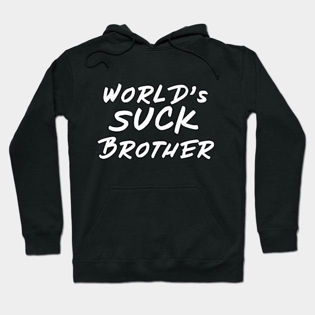 World's suck brother Hoodie by twotwentyfives